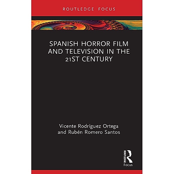 Spanish Horror Film and Television in the 21st Century, Vicente Rodríguez Ortega, Rubén Romero Santos