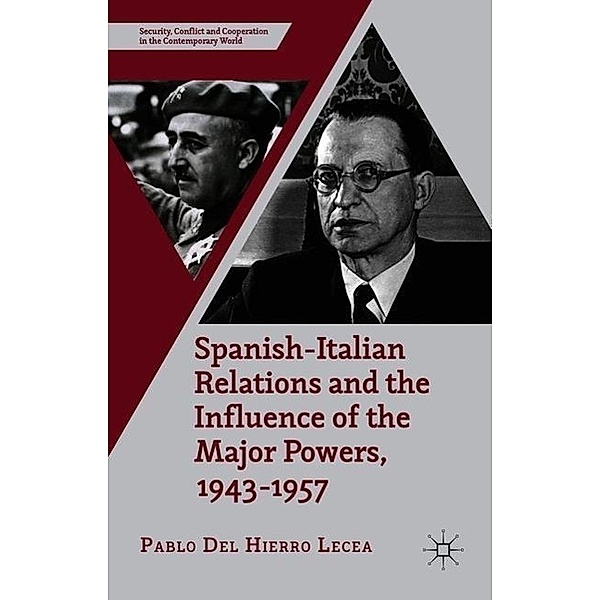 Spanish-Italian Relations and the Influence of the Major Powers, 1943-1957, Pablo Del Hierro Lecea