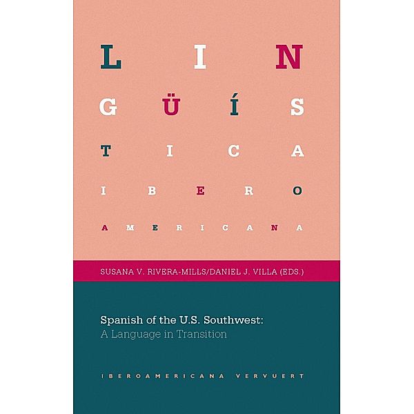 Spanish of the U.S. Southwest: A Language in Transition / Lingüística Iberoamericana Bd.38