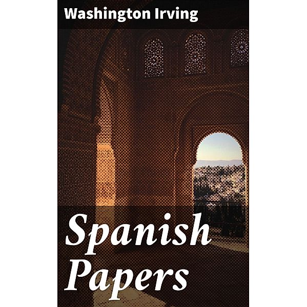 Spanish Papers, Washington Irving