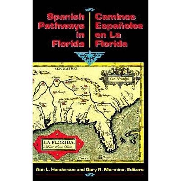 Spanish Pathways in Florida, 1492-1992, Ann L. Henderson, Gary R. Mormino, Carlos J. Cano