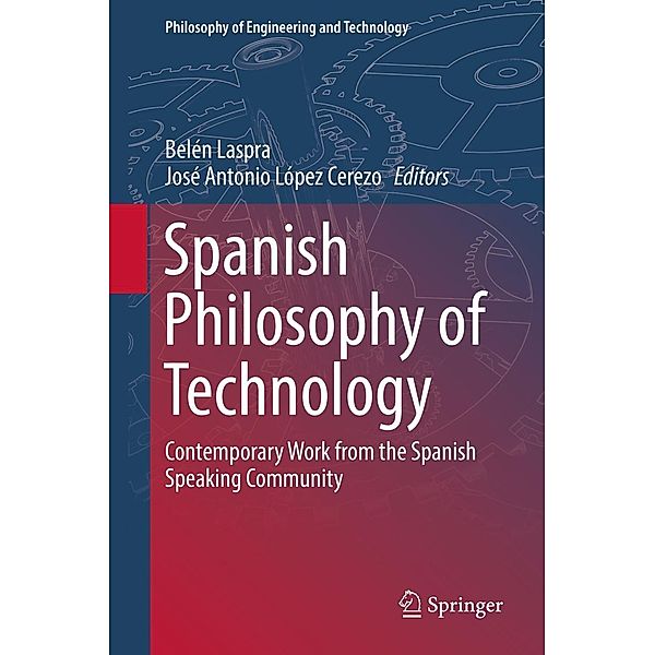 Spanish Philosophy of Technology / Philosophy of Engineering and Technology Bd.24