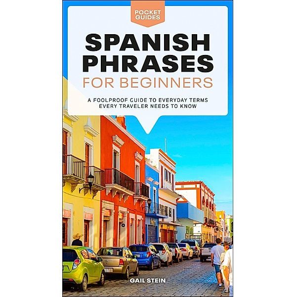 Spanish Phrases for Beginners / Pocket Guides Bd.3, Gail Stein
