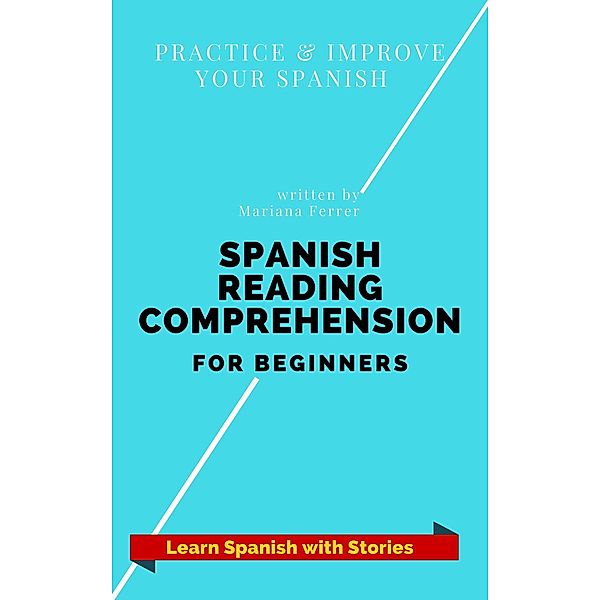 Spanish Reading Comprehension For Beginners (Learn Spanish with Stories, #2) / Learn Spanish with Stories, Mariana Ferrer