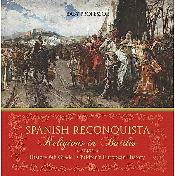 Spanish Reconquista: Religions in Battles - History 6th Grade | Children's European History / Baby Professor, Baby