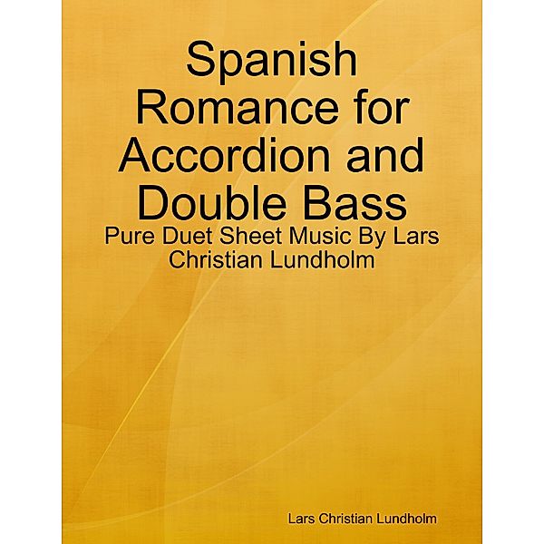 Spanish Romance for Accordion and Double Bass - Pure Duet Sheet Music By Lars Christian Lundholm, Lars Christian Lundholm