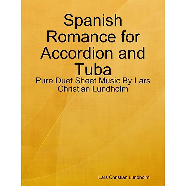 Spanish Romance for Accordion and Tuba - Pure Duet Sheet Music By Lars Christian Lundholm, Lars Christian Lundholm