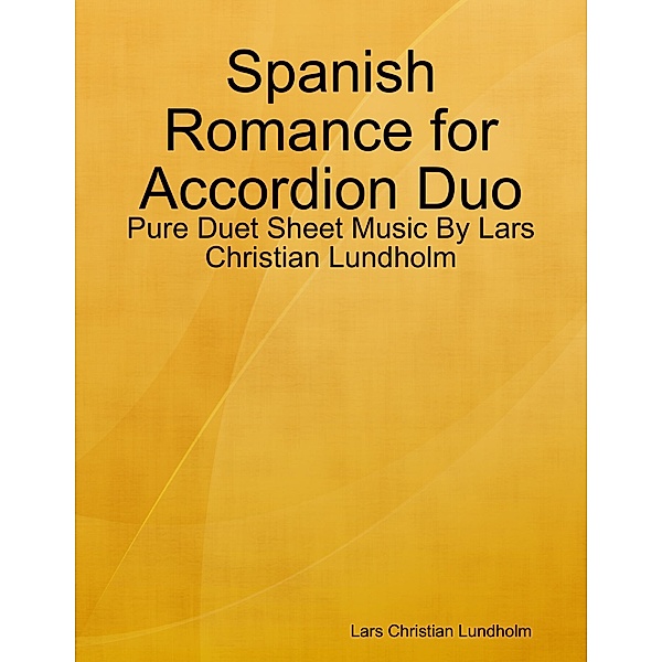 Spanish Romance for Accordion Duo - Pure Duet Sheet Music By Lars Christian Lundholm, Lars Christian Lundholm