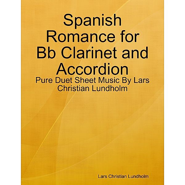 Spanish Romance for Bb Clarinet and Accordion - Pure Duet Sheet Music By Lars Christian Lundholm, Lars Christian Lundholm