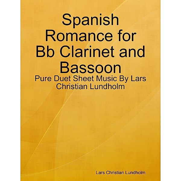 Spanish Romance for Bb Clarinet and Bassoon - Pure Duet Sheet Music By Lars Christian Lundholm, Lars Christian Lundholm