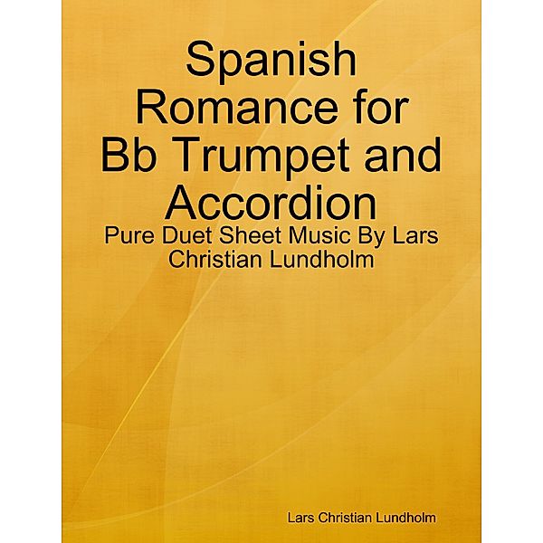 Spanish Romance for Bb Trumpet and Accordion - Pure Duet Sheet Music By Lars Christian Lundholm, Lars Christian Lundholm