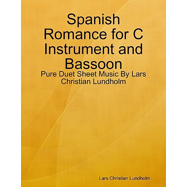 Spanish Romance for C Instrument and Bassoon - Pure Duet Sheet Music By Lars Christian Lundholm, Lars Christian Lundholm