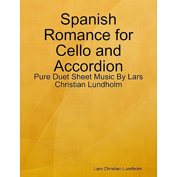 Spanish Romance for Cello and Accordion - Pure Duet Sheet Music By Lars Christian Lundholm, Lars Christian Lundholm