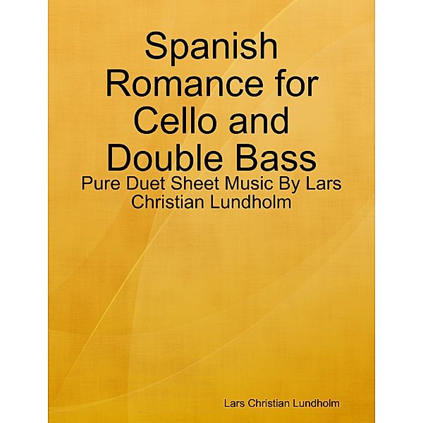 Spanish Romance for Cello and Double Bass - Pure Duet Sheet Music By Lars Christian Lundholm, Lars Christian Lundholm