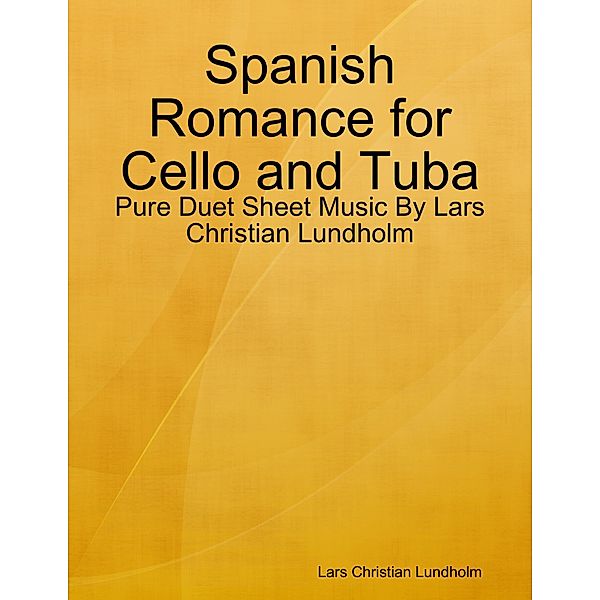 Spanish Romance for Cello and Tuba - Pure Duet Sheet Music By Lars Christian Lundholm, Lars Christian Lundholm