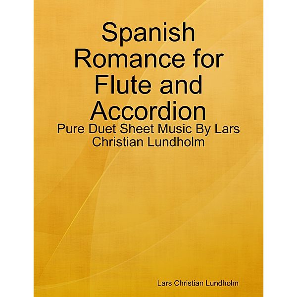 Spanish Romance for Flute and Accordion - Pure Duet Sheet Music By Lars Christian Lundholm, Lars Christian Lundholm