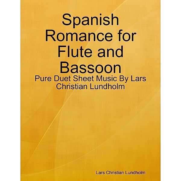 Spanish Romance for Flute and Bassoon - Pure Duet Sheet Music By Lars Christian Lundholm, Lars Christian Lundholm