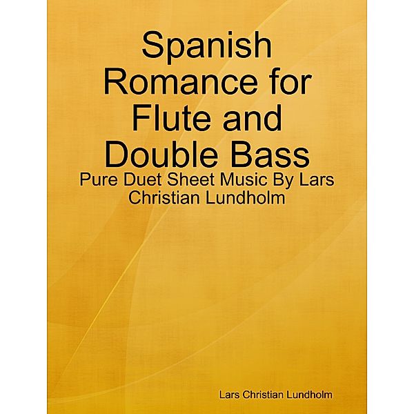 Spanish Romance for Flute and Double Bass - Pure Duet Sheet Music By Lars Christian Lundholm, Lars Christian Lundholm