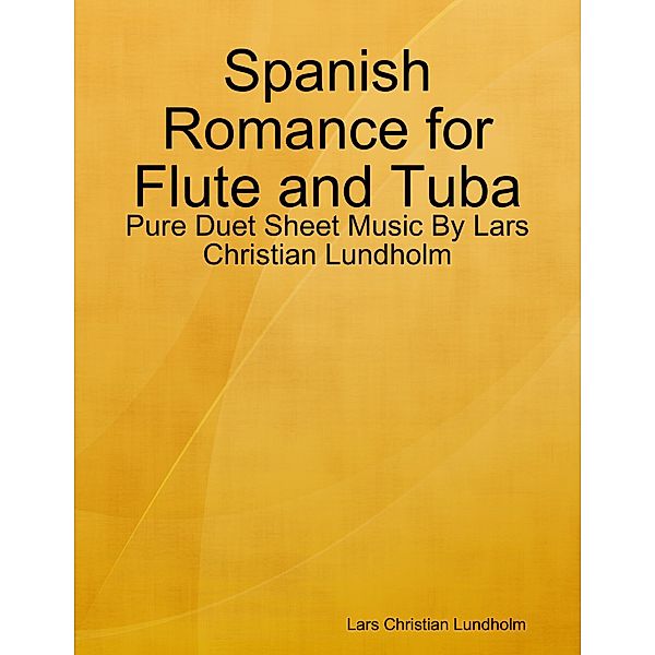 Spanish Romance for Flute and Tuba - Pure Duet Sheet Music By Lars Christian Lundholm, Lars Christian Lundholm