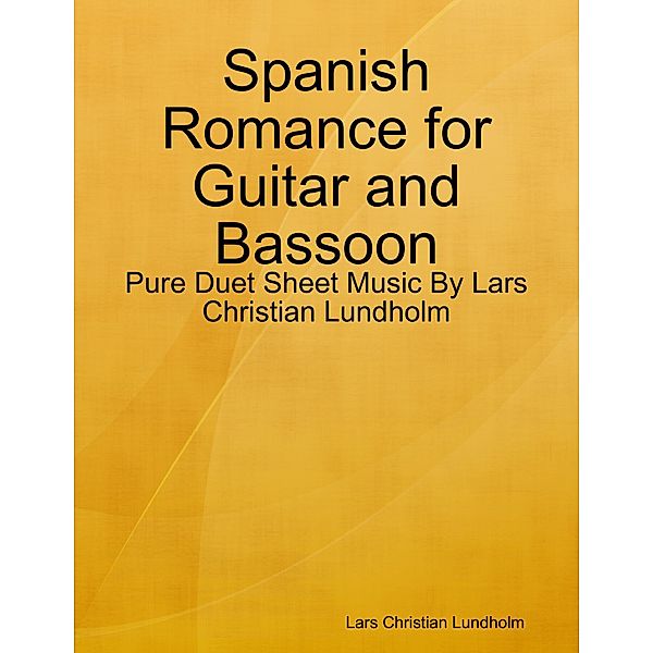 Spanish Romance for Guitar and Bassoon - Pure Duet Sheet Music By Lars Christian Lundholm, Lars Christian Lundholm