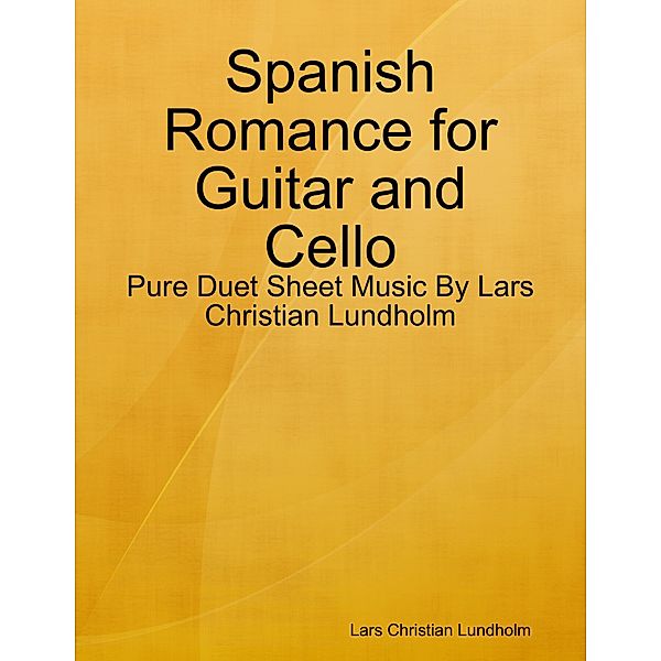 Spanish Romance for Guitar and Cello - Pure Duet Sheet Music By Lars Christian Lundholm, Lars Christian Lundholm