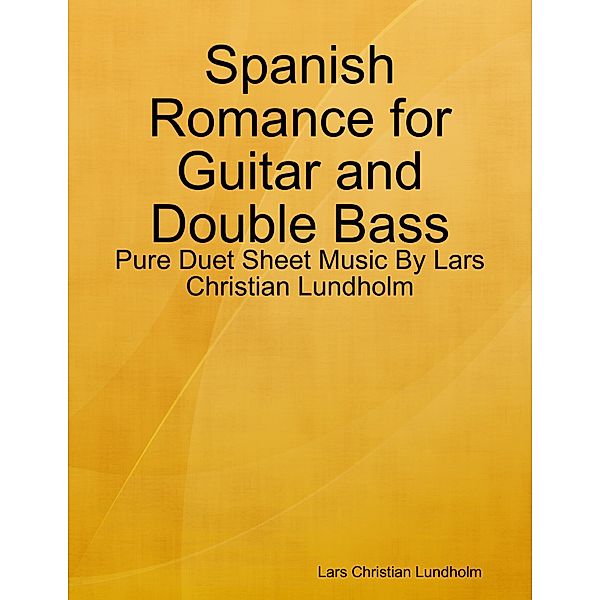 Spanish Romance for Guitar and Double Bass - Pure Duet Sheet Music By Lars Christian Lundholm, Lars Christian Lundholm