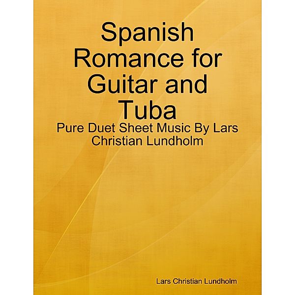 Spanish Romance for Guitar and Tuba - Pure Duet Sheet Music By Lars Christian Lundholm, Lars Christian Lundholm