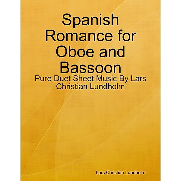 Spanish Romance for Oboe and Bassoon - Pure Duet Sheet Music By Lars Christian Lundholm, Lars Christian Lundholm