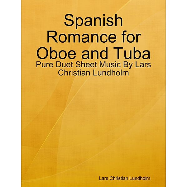 Spanish Romance for Oboe and Tuba - Pure Duet Sheet Music By Lars Christian Lundholm, Lars Christian Lundholm