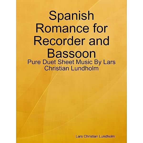 Spanish Romance for Recorder and Bassoon - Pure Duet Sheet Music By Lars Christian Lundholm, Lars Christian Lundholm