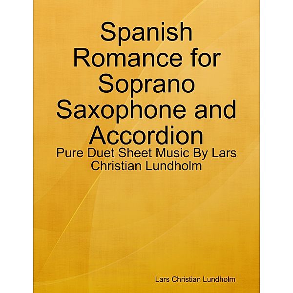 Spanish Romance for Soprano Saxophone and Accordion - Pure Duet Sheet Music By Lars Christian Lundholm, Lars Christian Lundholm