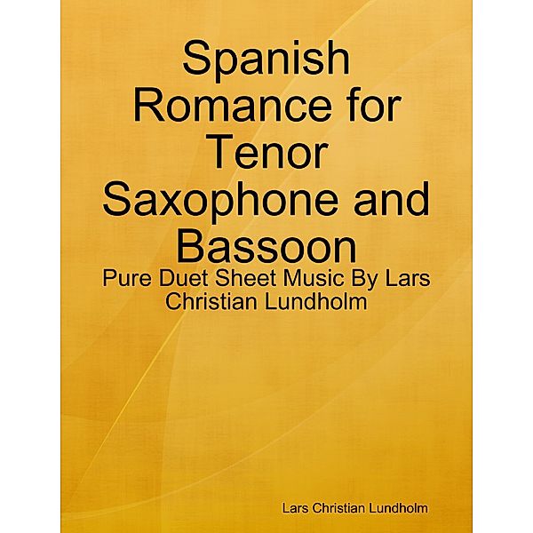 Spanish Romance for Tenor Saxophone and Bassoon - Pure Duet Sheet Music By Lars Christian Lundholm, Lars Christian Lundholm