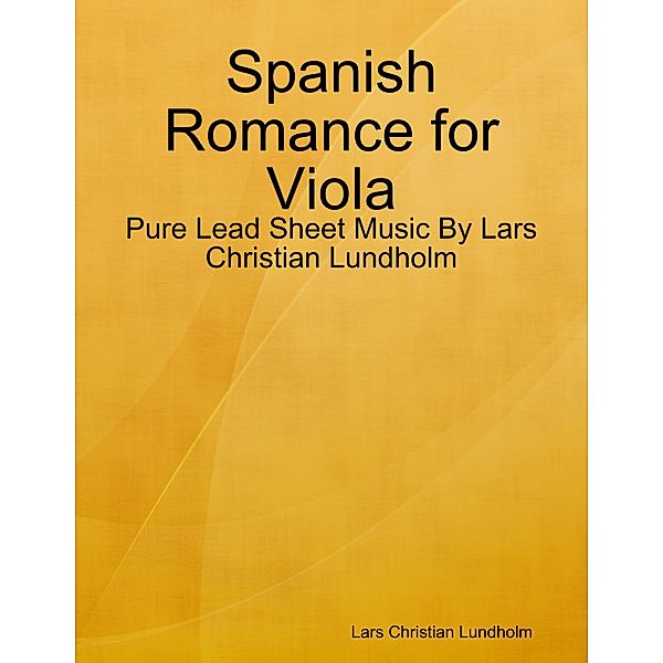 Spanish Romance for Viola - Pure Lead Sheet Music By Lars Christian Lundholm, Lars Christian Lundholm