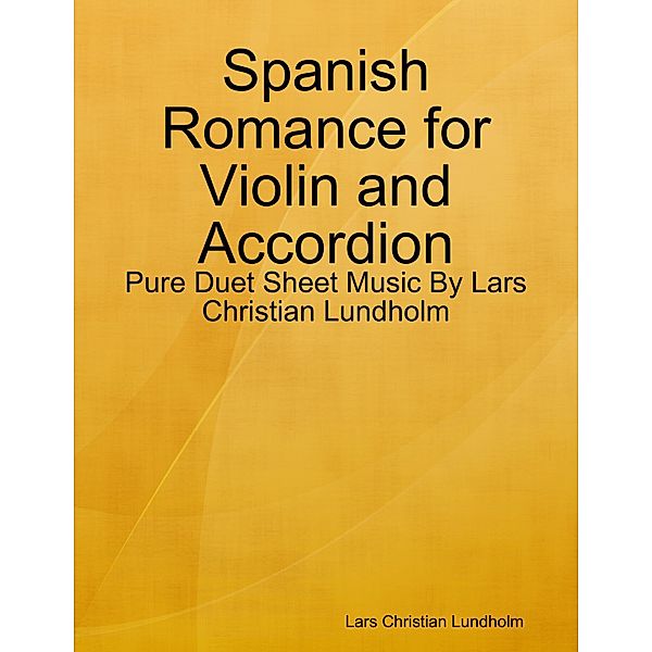 Spanish Romance for Violin and Accordion - Pure Duet Sheet Music By Lars Christian Lundholm, Lars Christian Lundholm