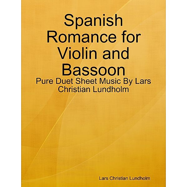 Spanish Romance for Violin and Bassoon - Pure Duet Sheet Music By Lars Christian Lundholm, Lars Christian Lundholm