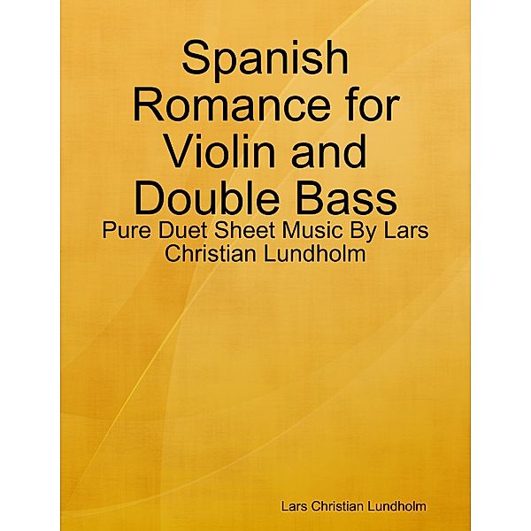 Spanish Romance for Violin and Double Bass - Pure Duet Sheet Music By Lars Christian Lundholm, Lars Christian Lundholm