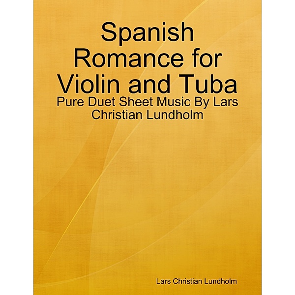 Spanish Romance for Violin and Tuba - Pure Duet Sheet Music By Lars Christian Lundholm, Lars Christian Lundholm