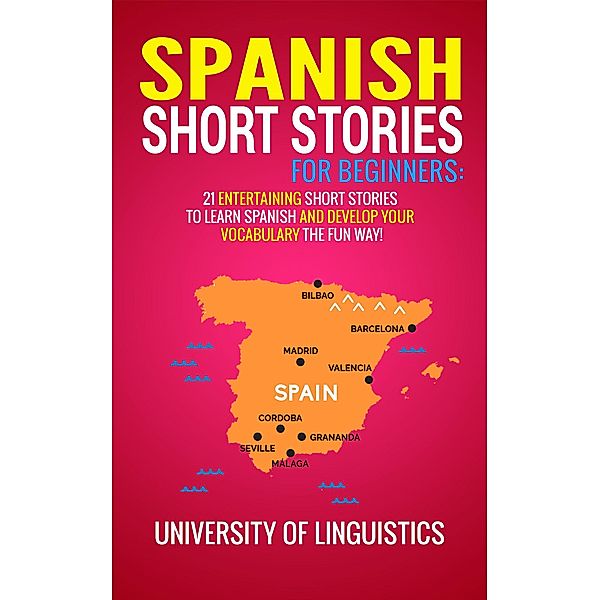 Spanish Short Stories For Beginners: 21 Entertaining Short Stories To Learn Spanish And Develop Your Vocabulary The Fun Way! (Spanish Edition), Tyler Macdonald