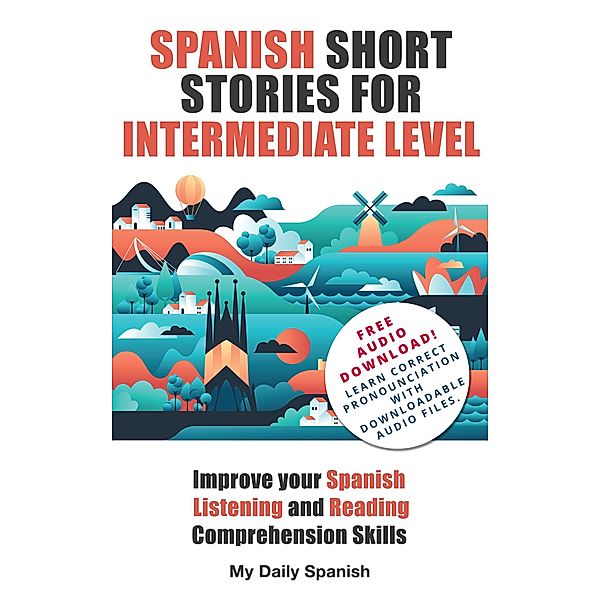 Spanish Short Stories for Intermediate Level (Easy Stories for Intermediate Spanish, #1) / Easy Stories for Intermediate Spanish, Frederic Bibard, My Daily Spanish