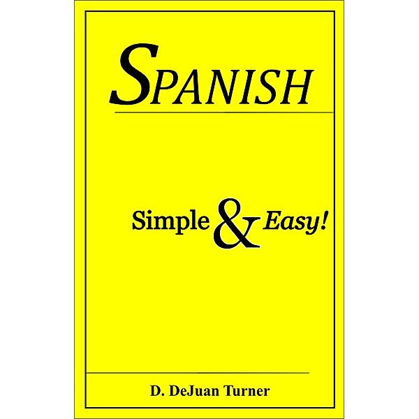 Spanish Simple & Easy!, D. Dejuan Turner