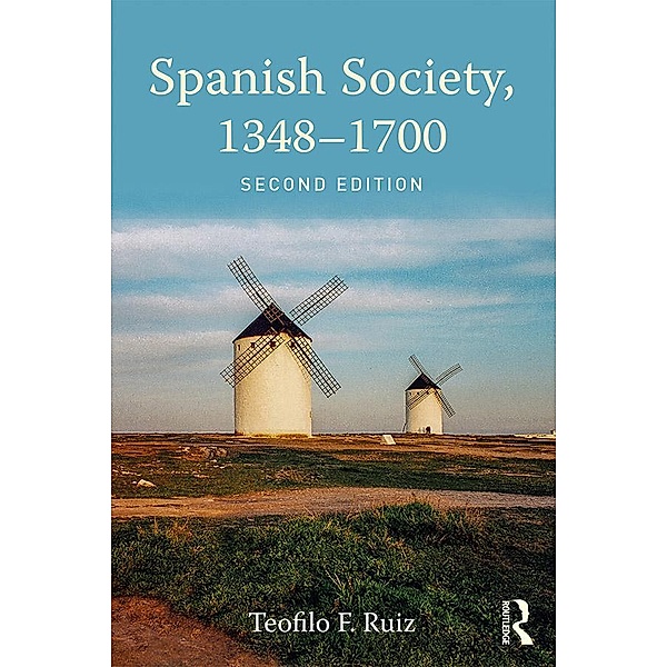 Spanish Society, 1348-1700, Teofilo F. Ruiz
