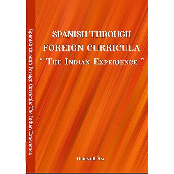 Spanish through Foreign Curricula:  The Indian Experience, Book Rivers, Dhiraj K Rai