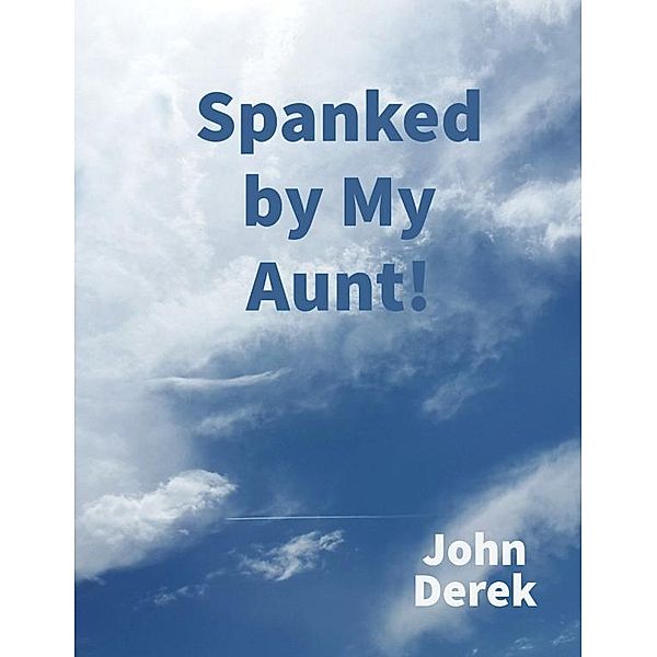 Spanked by My Aunt!, John Derek