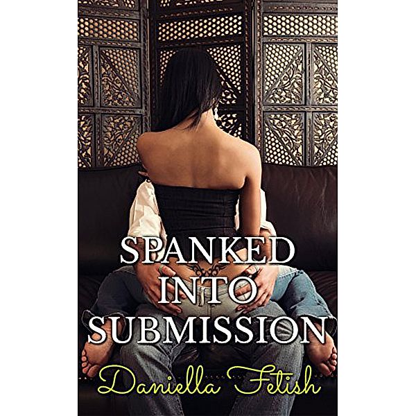 Spanked Into Submission, Daniella Fetish