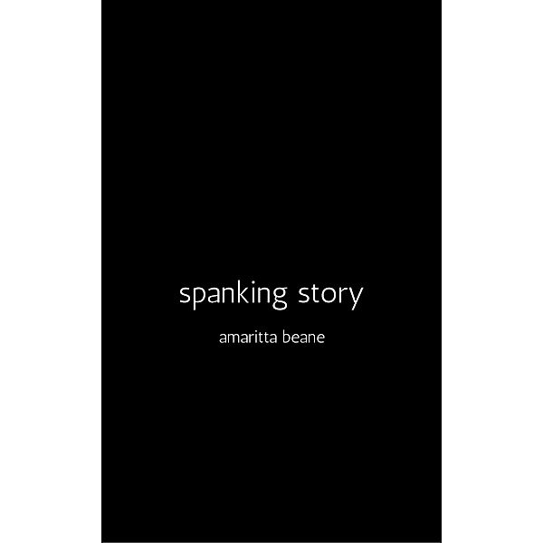 Spanking Story, Amaritta Beane