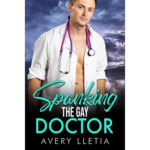 Spanking The Gay Doctor, Avery Lletia