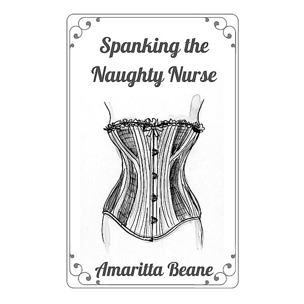 Spanking the Naughty Nurse, Amaritta Beane