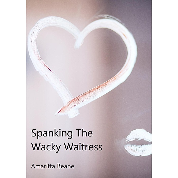 Spanking The Wacky Waitress, Amaritta Beane
