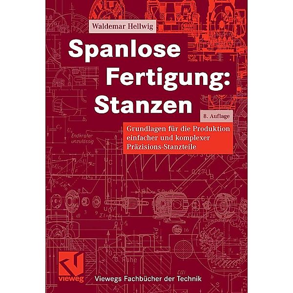 Spanlose Fertigung: Stanzen / Viewegs Fachbücher der Technik, Waldemar Hellwig