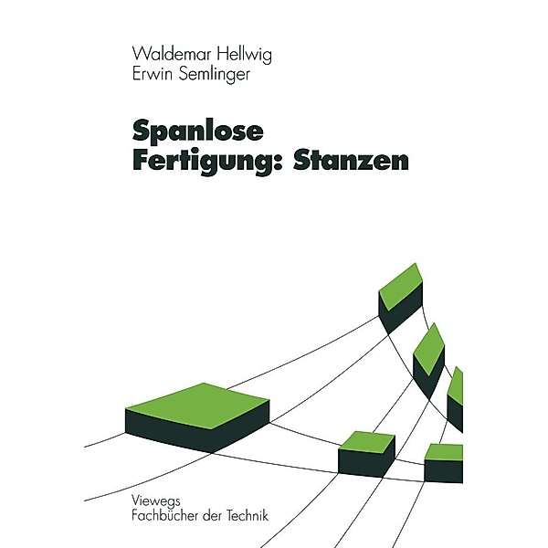 Spanlose Fertigung: Stanzen / Viewegs Fachbücher der Technik, Waldemar Hellwig, Erwin Semlinger